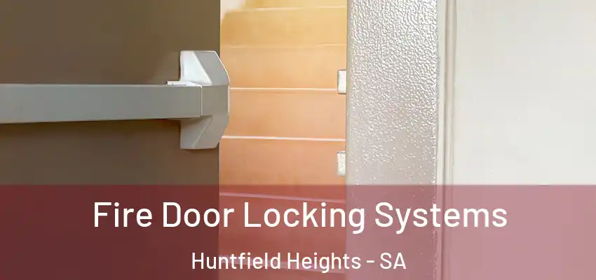  Fire Door Locking Systems Huntfield Heights - SA