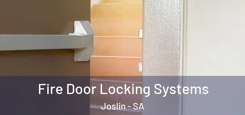Fire Door Locking Systems Joslin - SA