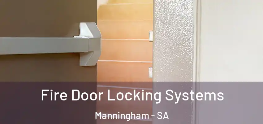 Fire Door Locking Systems Manningham - SA