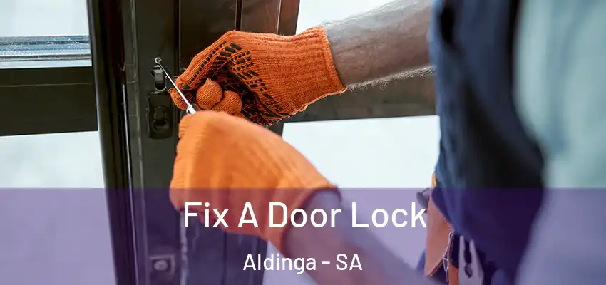 Fix A Door Lock Aldinga - SA