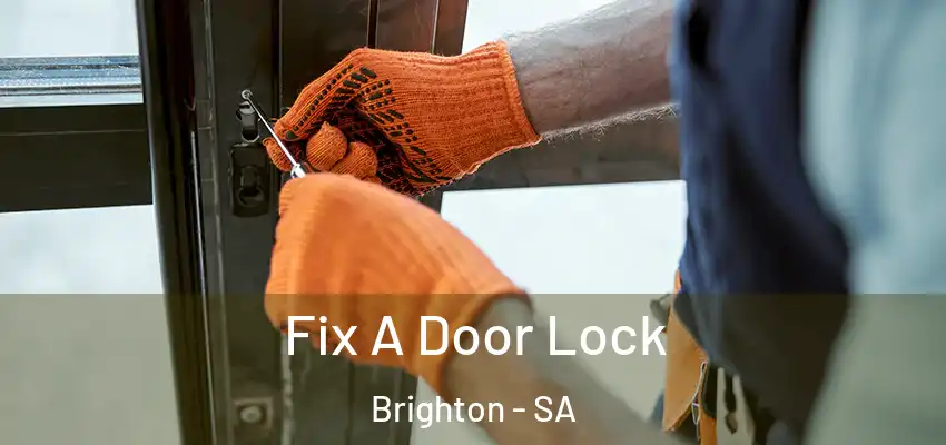 Fix A Door Lock Brighton - SA