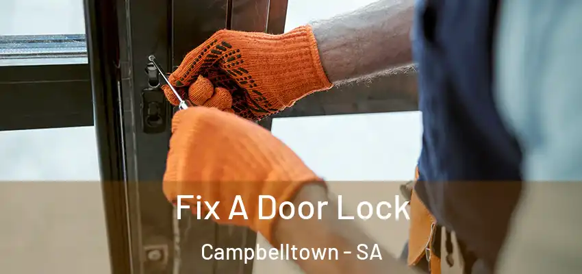 Fix A Door Lock Campbelltown - SA