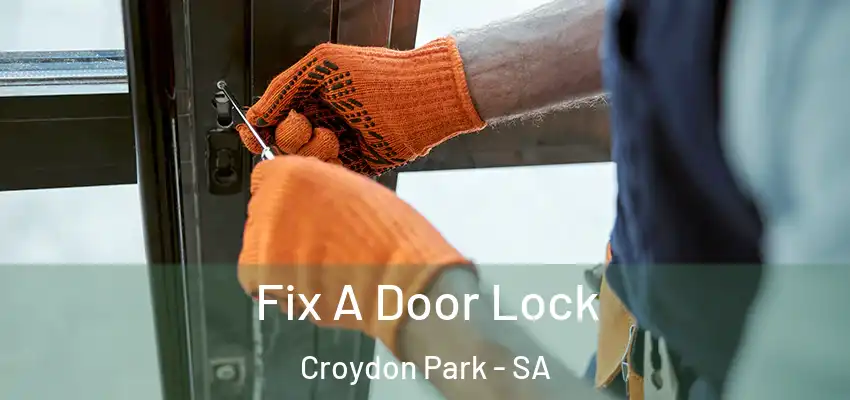Fix A Door Lock Croydon Park - SA