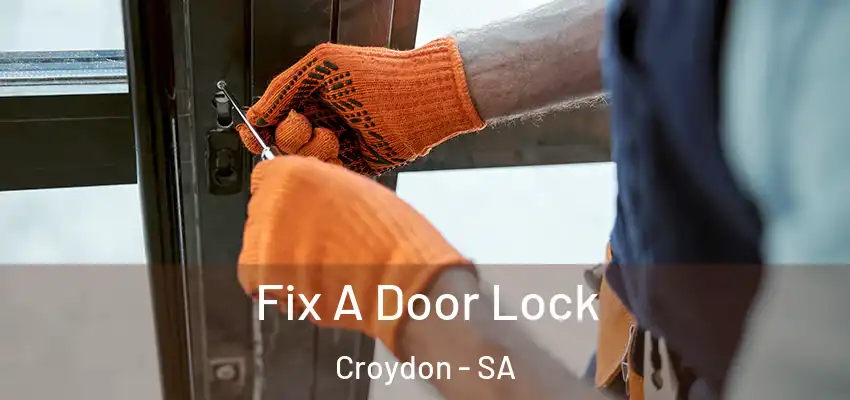Fix A Door Lock Croydon - SA