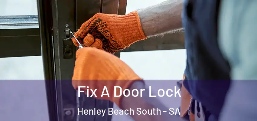 Fix A Door Lock Henley Beach South - SA