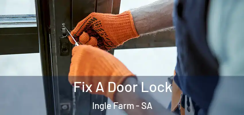 Fix A Door Lock Ingle Farm - SA