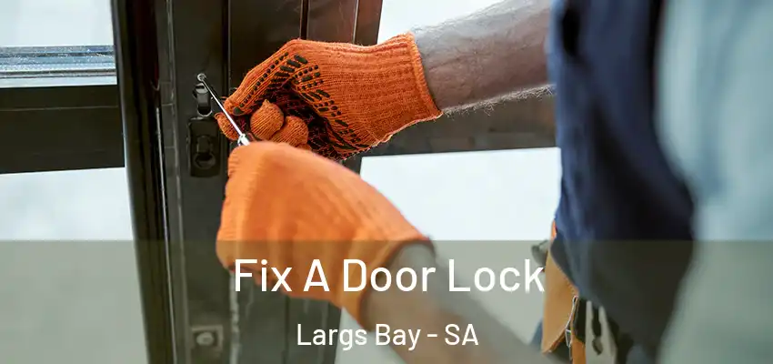  Fix A Door Lock Largs Bay - SA