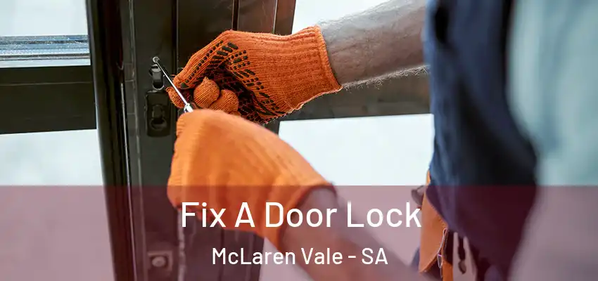 Fix A Door Lock McLaren Vale - SA