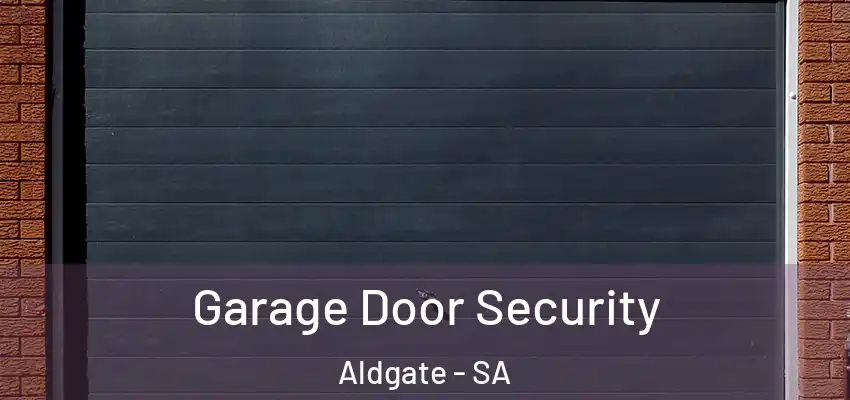Garage Door Security Aldgate - SA