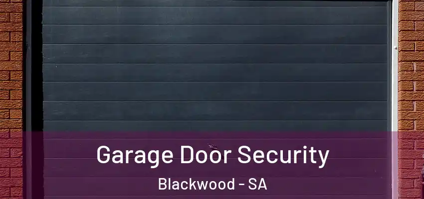 Garage Door Security Blackwood - SA