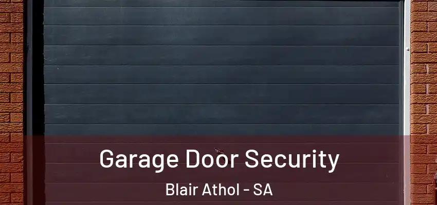 Garage Door Security Blair Athol - SA