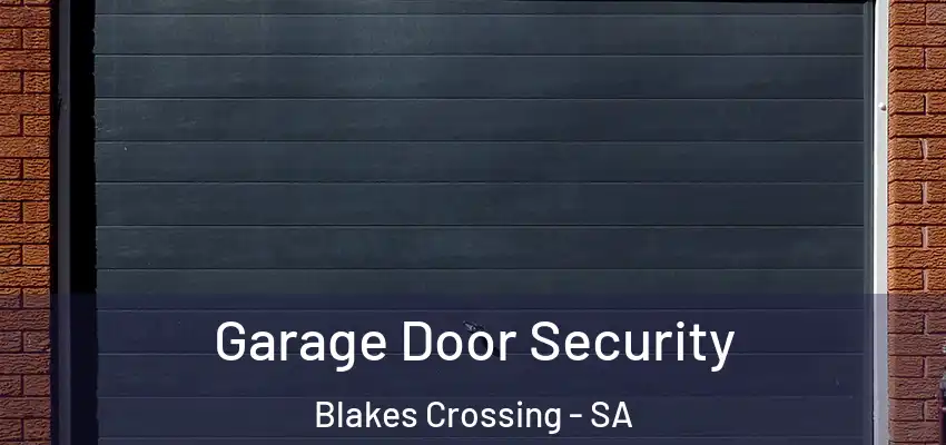Garage Door Security Blakes Crossing - SA