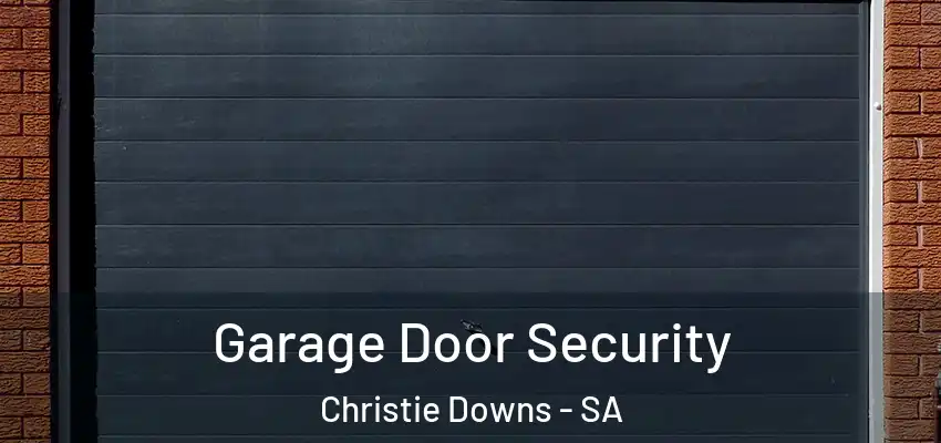 Garage Door Security Christie Downs - SA
