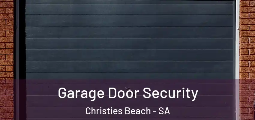 Garage Door Security Christies Beach - SA