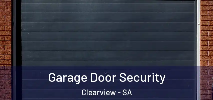 Garage Door Security Clearview - SA