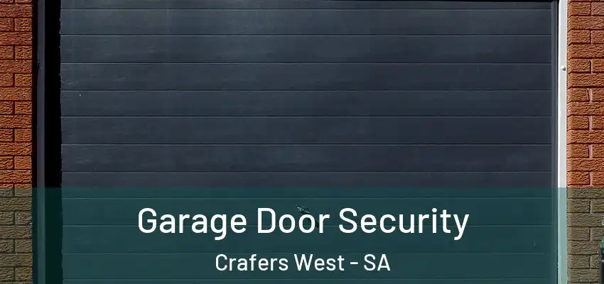 Garage Door Security Crafers West - SA