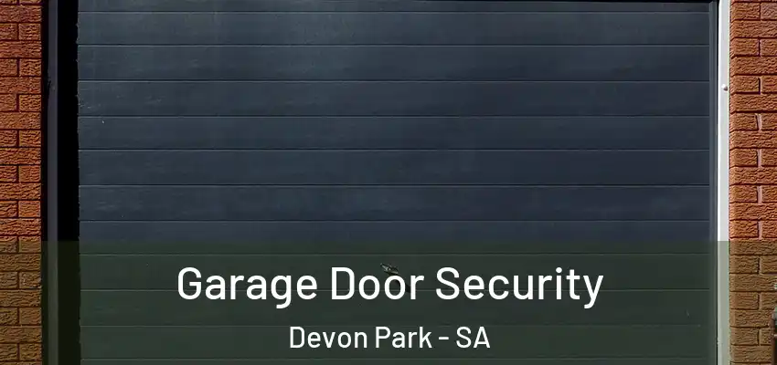 Garage Door Security Devon Park - SA