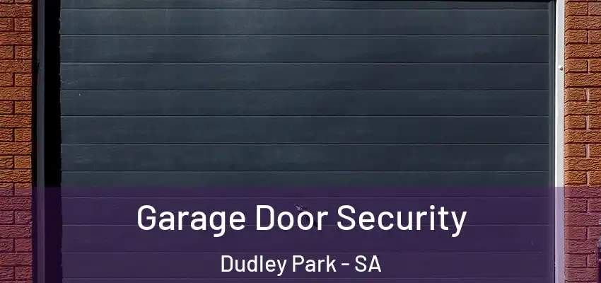 Garage Door Security Dudley Park - SA