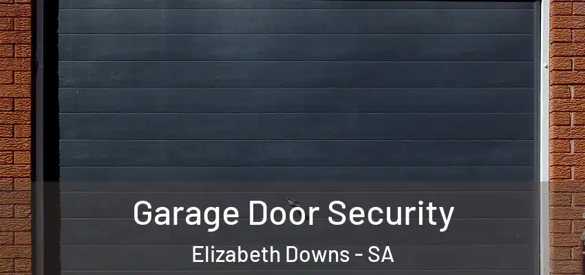  Garage Door Security Elizabeth Downs - SA