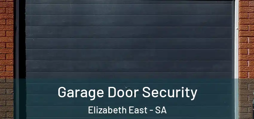 Garage Door Security Elizabeth East - SA