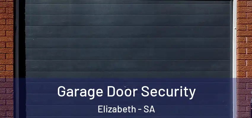 Garage Door Security Elizabeth - SA