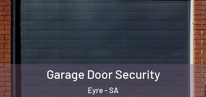 Garage Door Security Eyre - SA