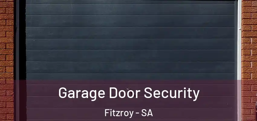 Garage Door Security Fitzroy - SA