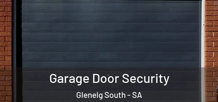 Garage Door Security Glenelg South - SA