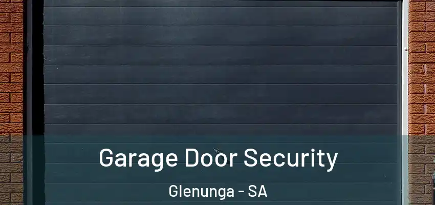  Garage Door Security Glenunga - SA