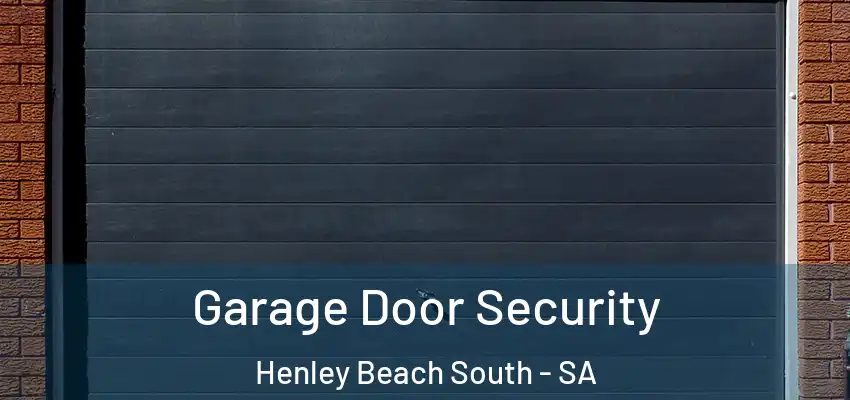 Garage Door Security Henley Beach South - SA