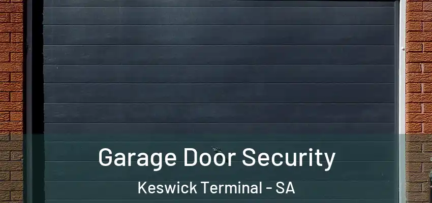 Garage Door Security Keswick Terminal - SA