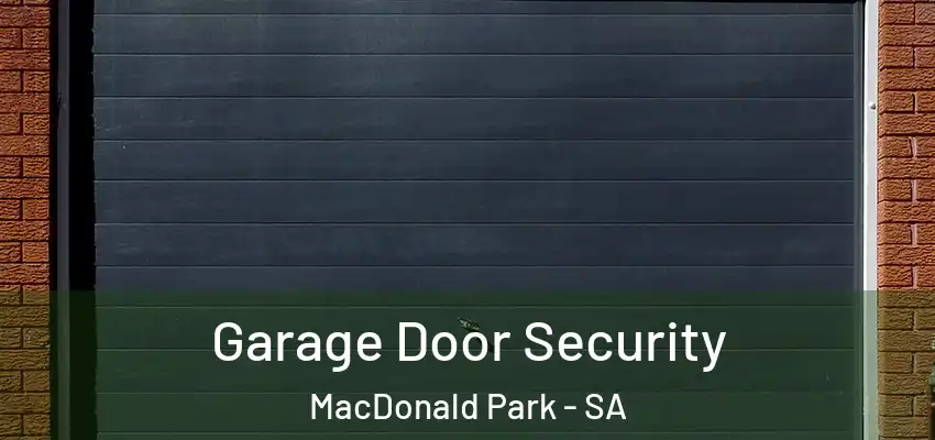 Garage Door Security MacDonald Park - SA