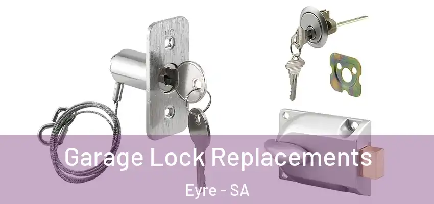 Garage Lock Replacements Eyre - SA