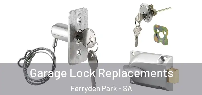 Garage Lock Replacements Ferryden Park - SA