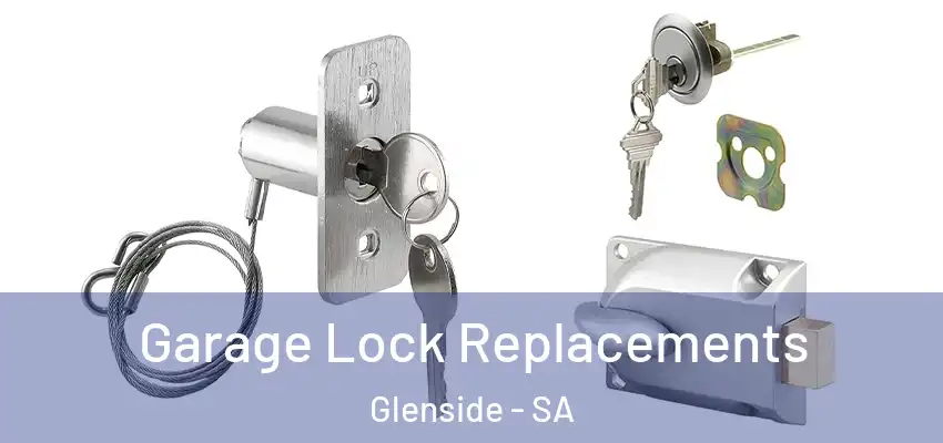 Garage Lock Replacements Glenside - SA