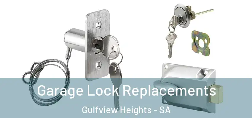 Garage Lock Replacements Gulfview Heights - SA