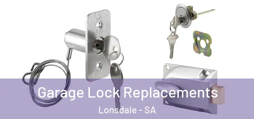 Garage Lock Replacements Lonsdale - SA