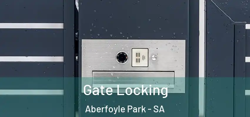  Gate Locking Aberfoyle Park - SA