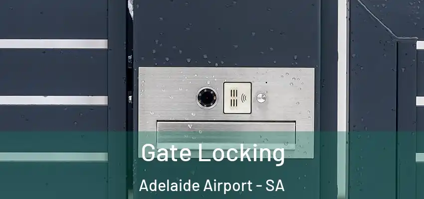 Gate Locking Adelaide Airport - SA