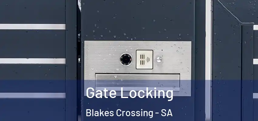 Gate Locking Blakes Crossing - SA