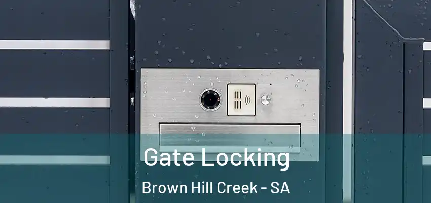  Gate Locking Brown Hill Creek - SA