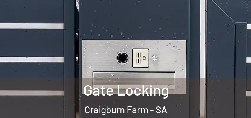 Gate Locking Craigburn Farm - SA