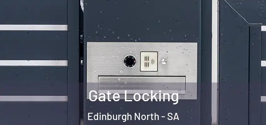 Gate Locking Edinburgh North - SA