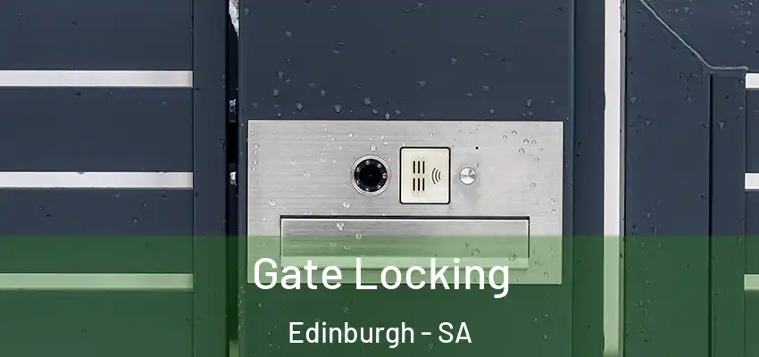 Gate Locking Edinburgh - SA