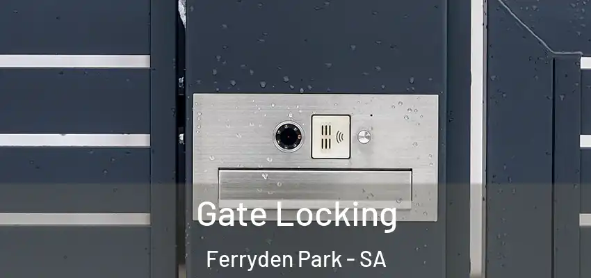 Gate Locking Ferryden Park - SA
