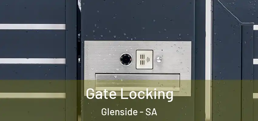 Gate Locking Glenside - SA