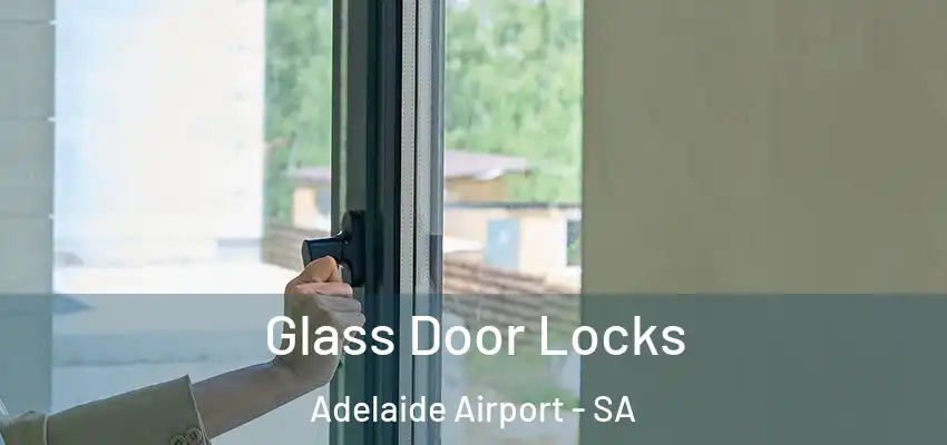Glass Door Locks Adelaide Airport - SA