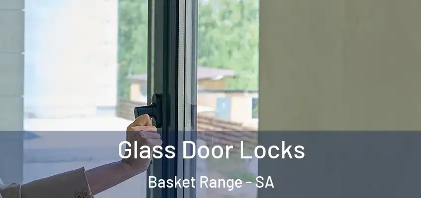 Glass Door Locks Basket Range - SA