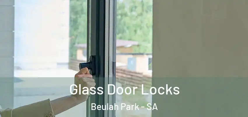Glass Door Locks Beulah Park - SA