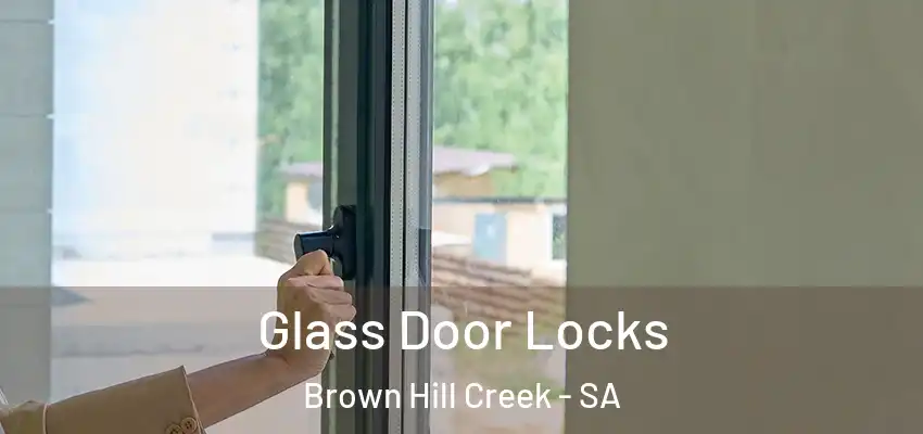 Glass Door Locks Brown Hill Creek - SA